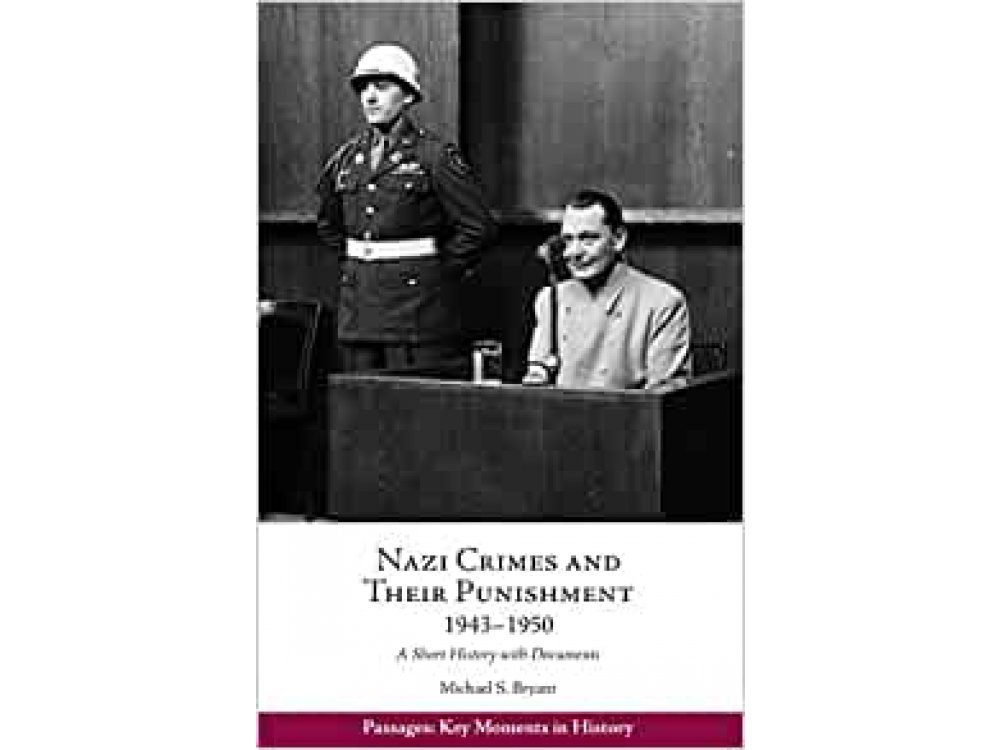 Nazi Crimes and Their Punishment, 1943-1950: A Short History with Documents