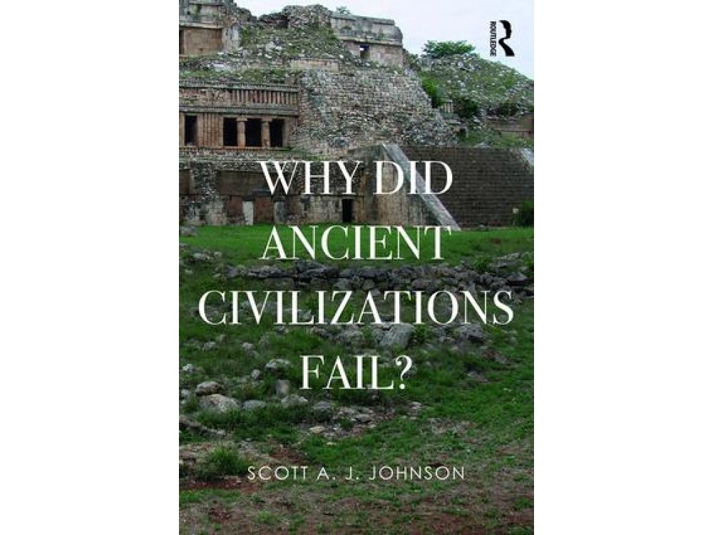 Why Did Ancient Civilizations Fail?