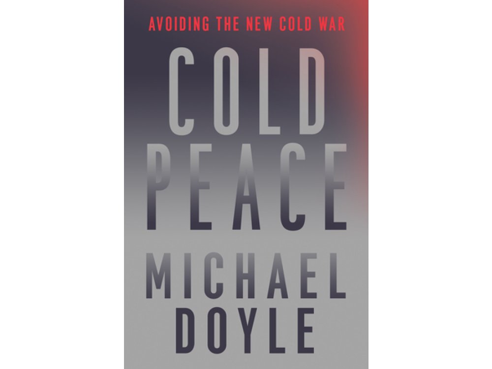 Cold Peace: Avoiding the New Cold War