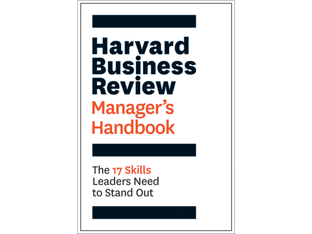 Harvard Business Review Manager's Handbook : The 17 Skills Leaders Need to Stand Out