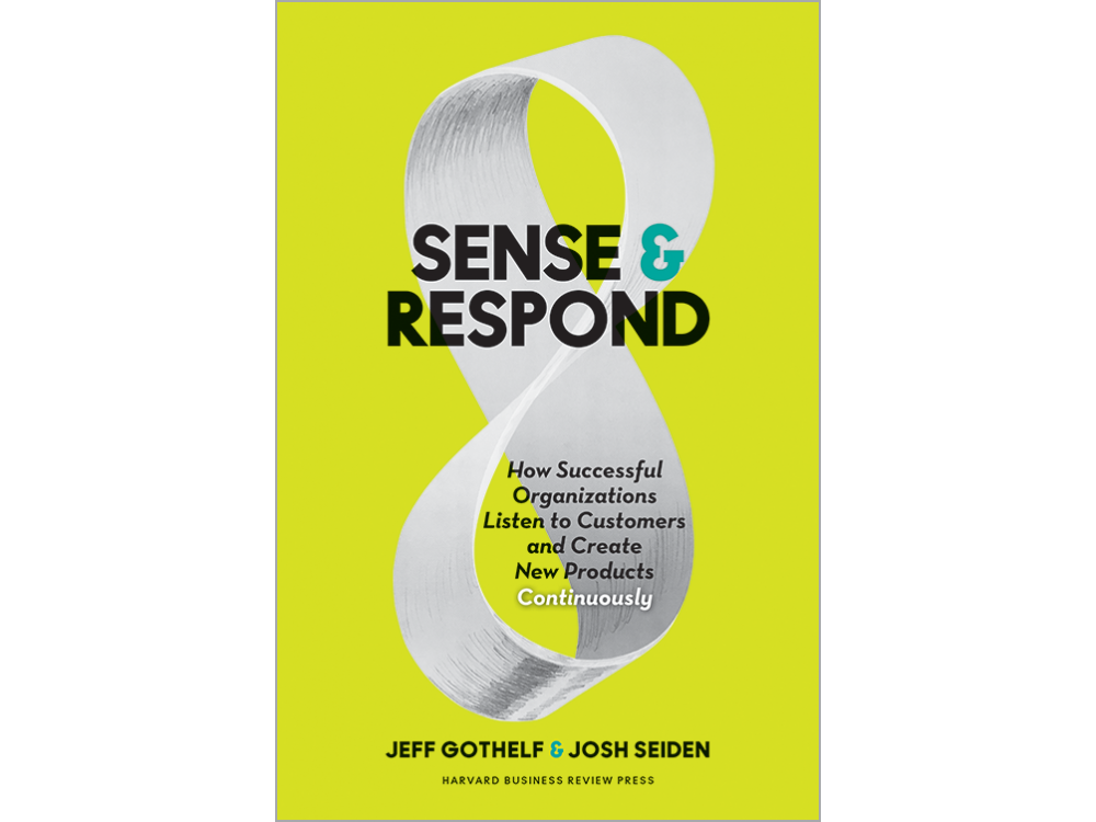 Sense and Respond: How Successful Organizations Listen to Customers and Create New Products Continuously