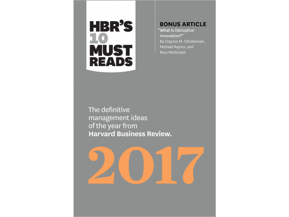 HBR's 10 Must Reads 2017: The Definitive Management Ideas of the Year from Harvard Business Review