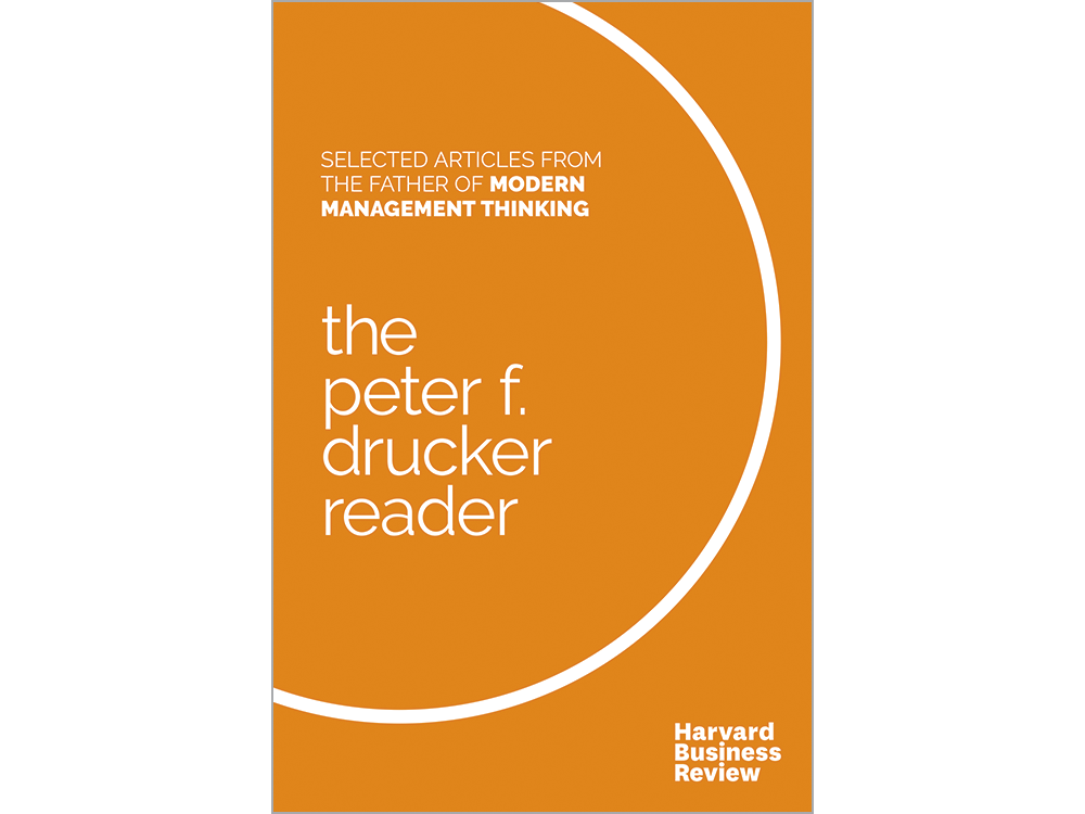 The Peter F. Drucker Reader: Selected Articles from the Father of Modern Management Thinking