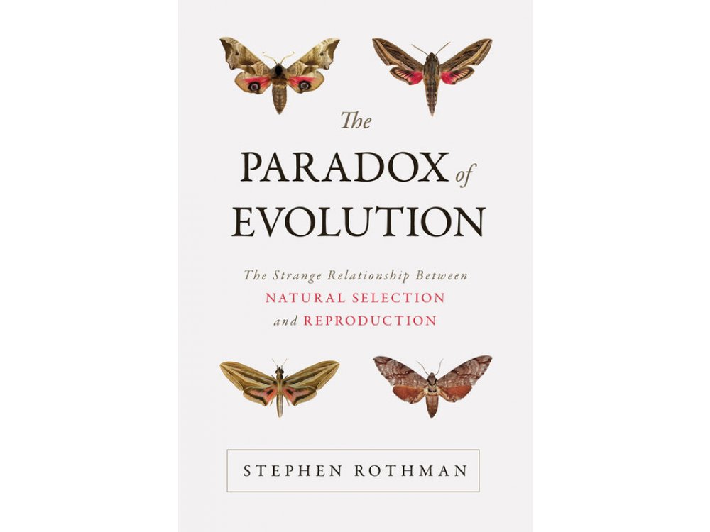 The Paradox of Evolution: The Strange Relationship Between Natural Selection and Reproduction