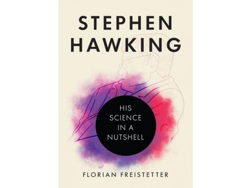 Stephen Hawking: His Science in a Nutshell