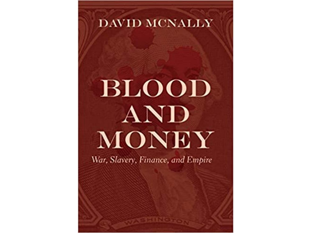 Blood and Money: War, Slavery, Finance, and Empire