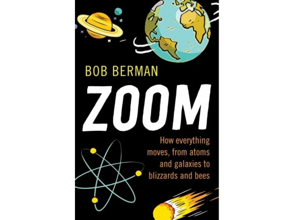 Zoom: How Everything Moves, from atoms and Galaxies to Blizzards and Bees