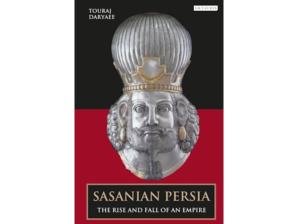 Sasanian Persia: The Rise and Fall of an Empire