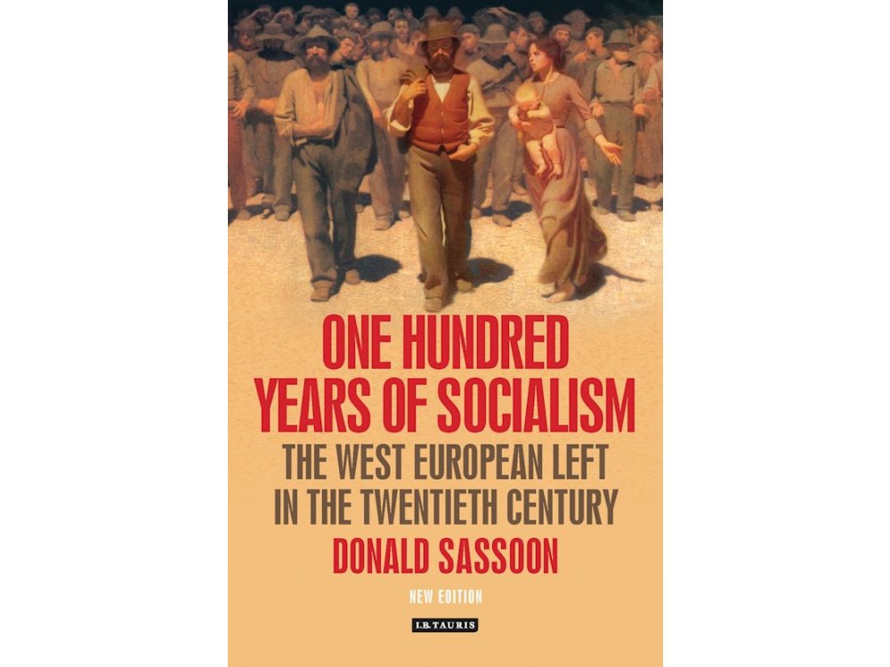 One Hundred Years of Socialism : The West European Left in the Twentieth Century