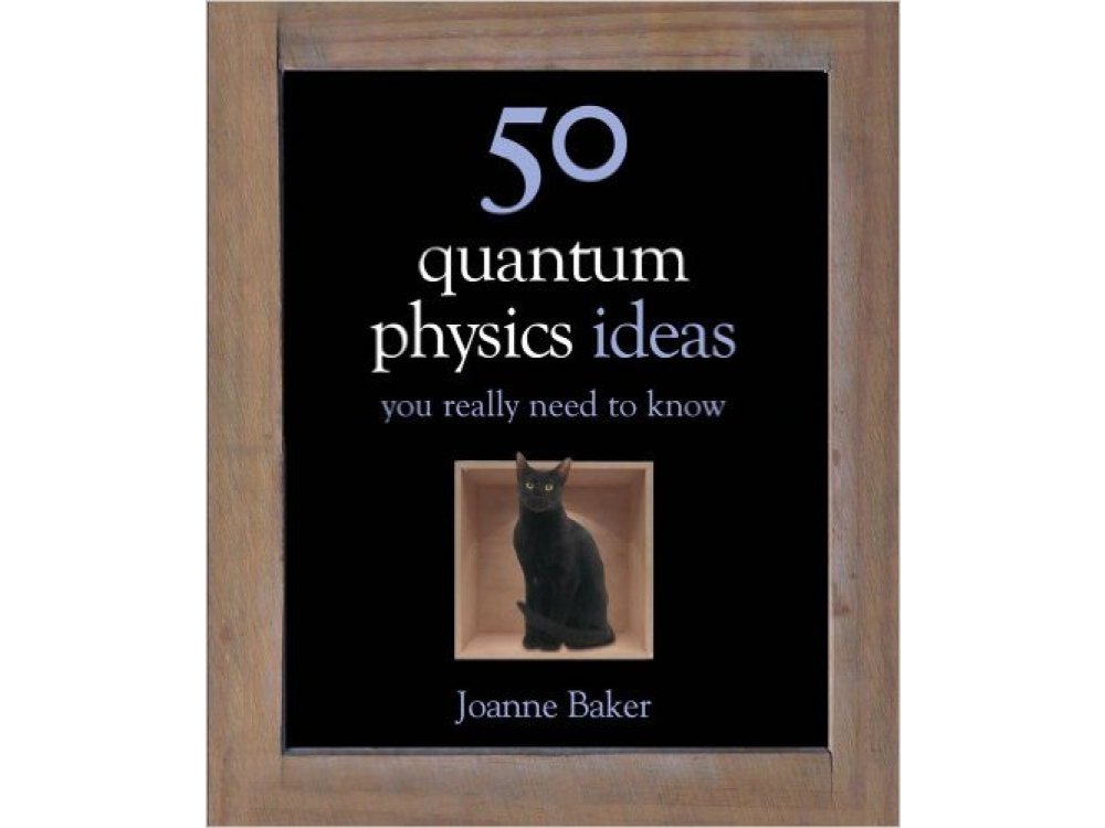 50 Quantum Physics Ideas You Really Need to Know