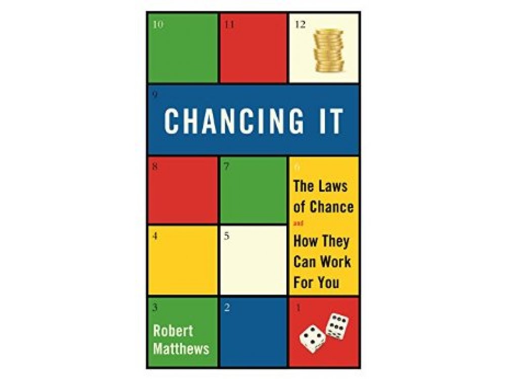 Chancing It: The laws of Chance and What they Mean for You