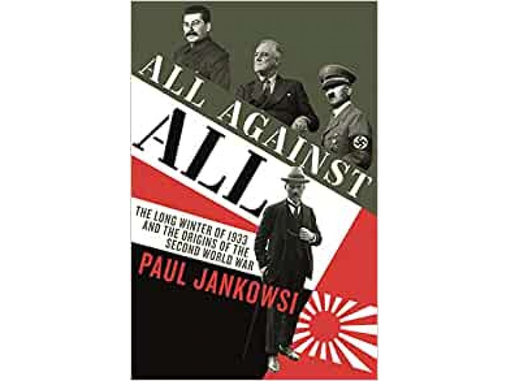 All Against All: The Long Winter of 1933 and the Origins of the Second World War