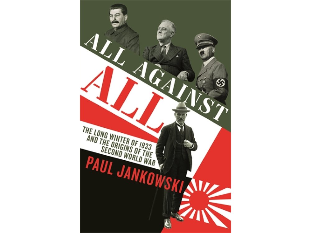 All Against All: The long Winter of 1933 and the Origins of the Second World War