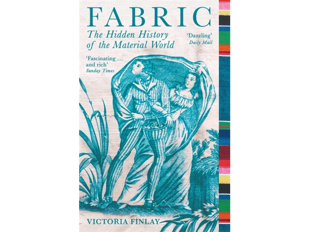 Fabric: The Hidden History of the Material World