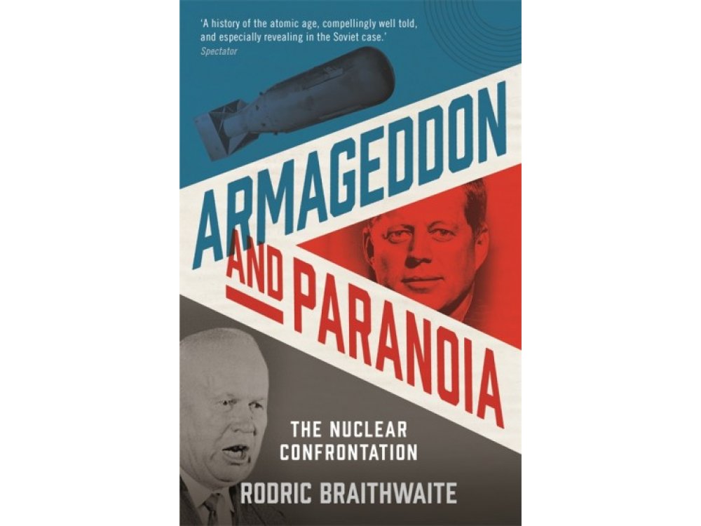 Armageddon and Paranoia: The Nuclear Confrontation