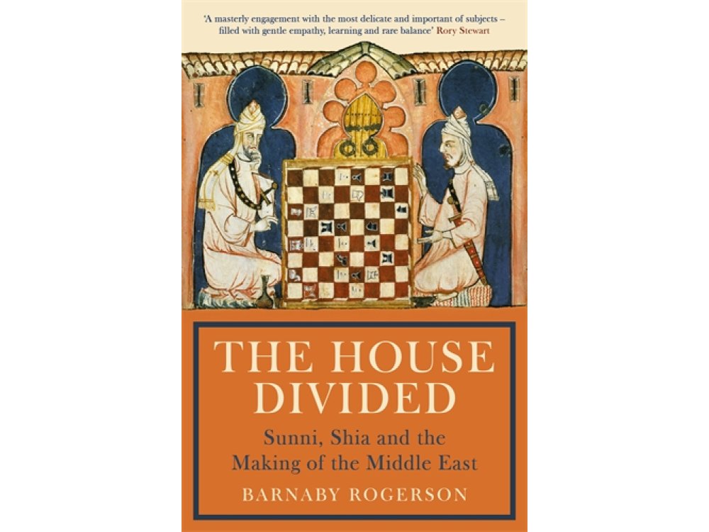 The House Divided: Sunni, Shia and the Making of the Middle East