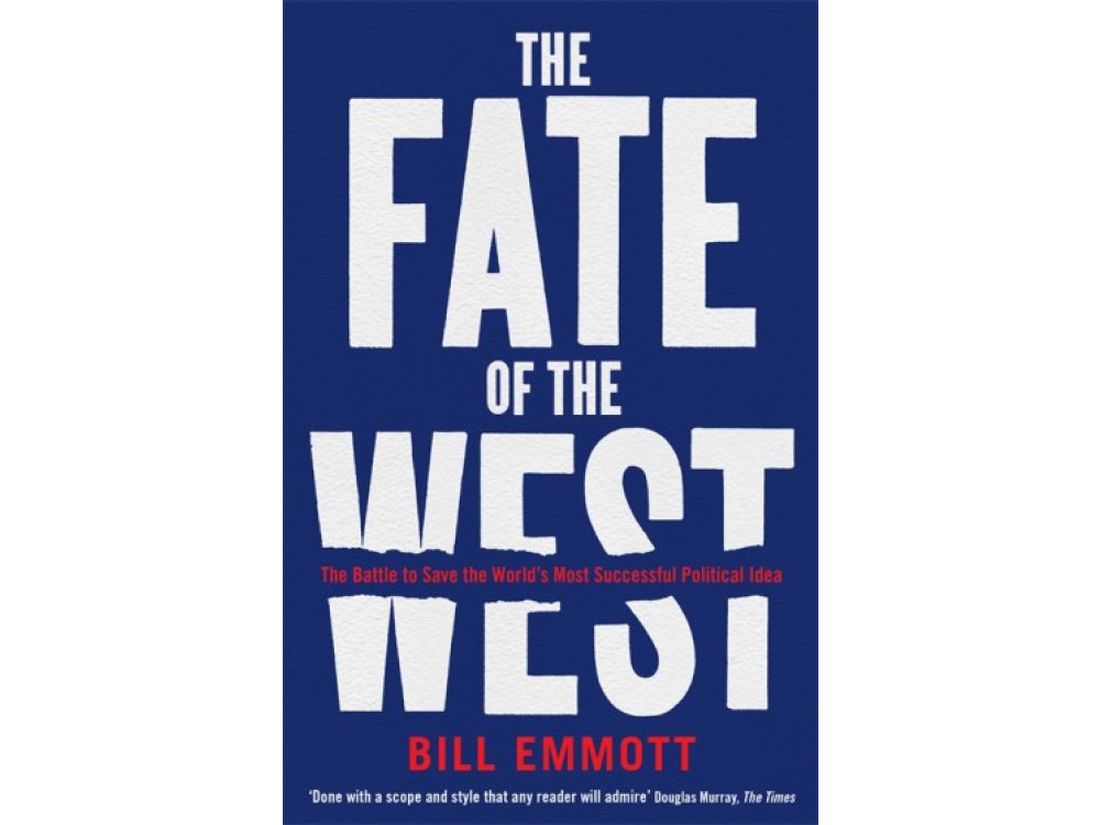 The Fate of the West: The Battle to Save the World’s Most Successful Political Idea