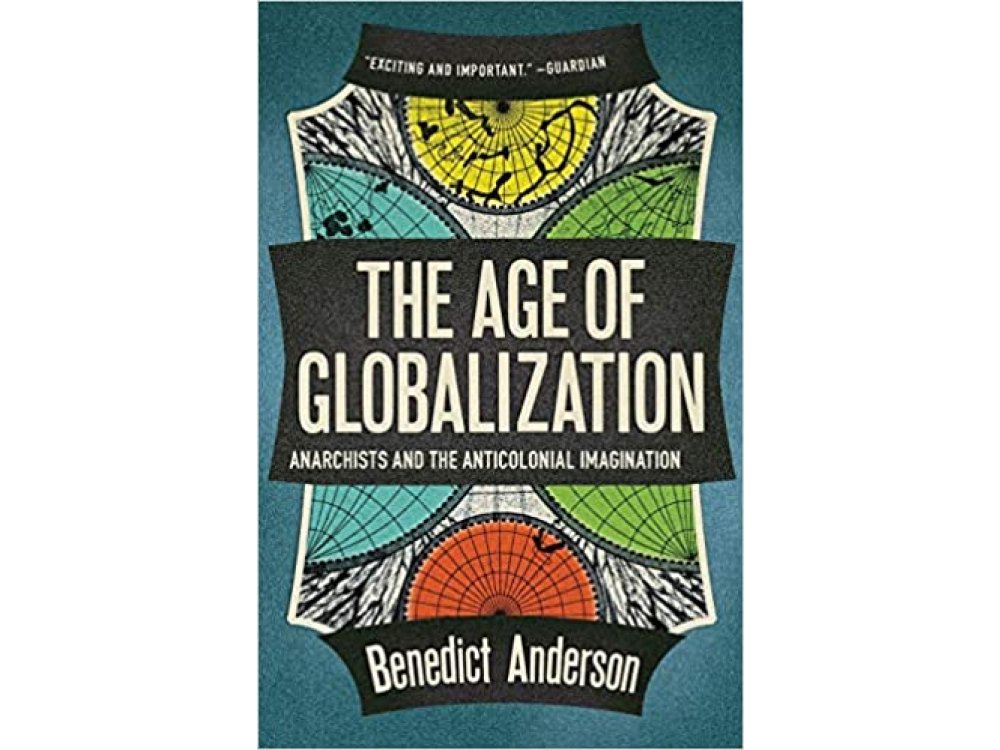 The Age of Globalization: Anarchists and the Anticolonial Imagination