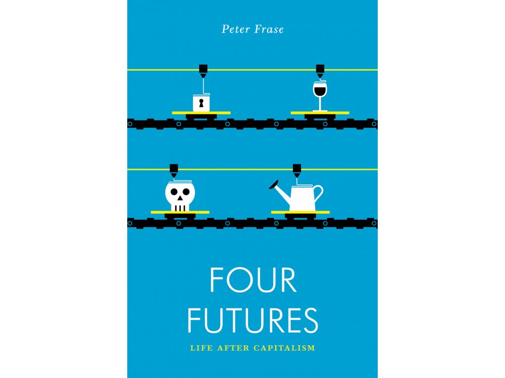 Four Futures: Life after Capitalism