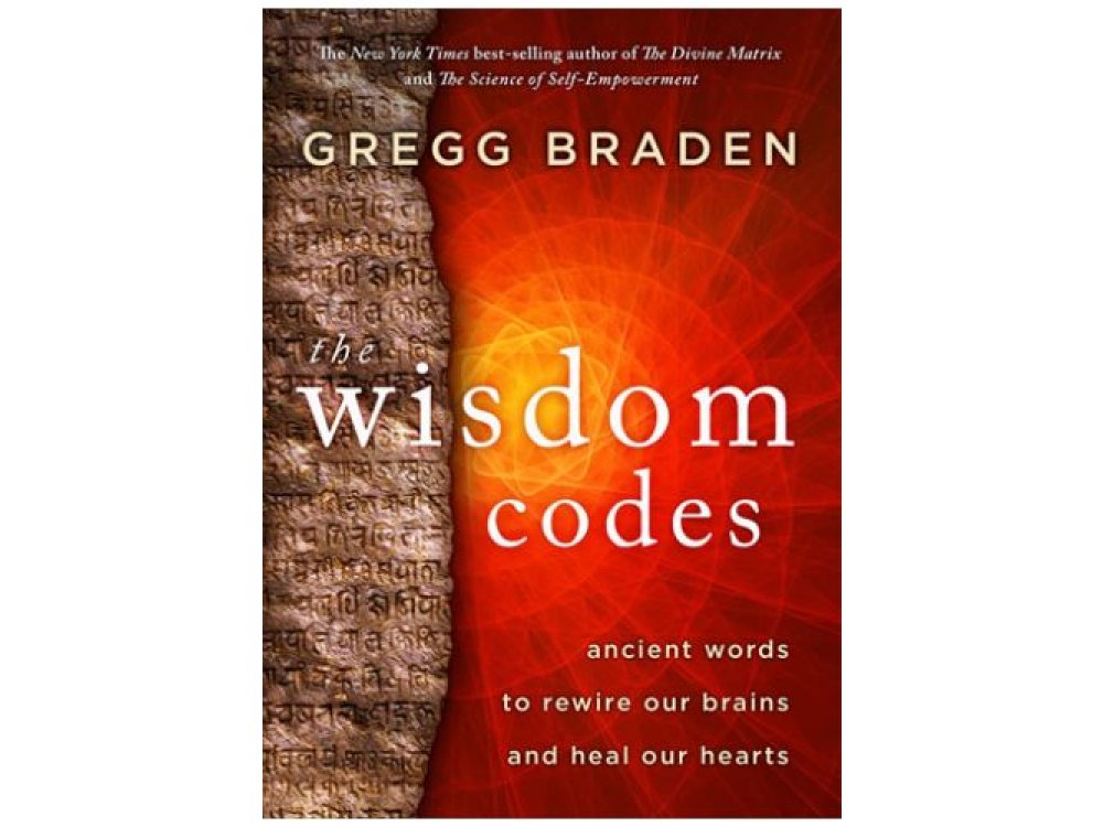 The Wisdom Codes: Ancient Words to Rewire Our Brains and Heal Our Hearts