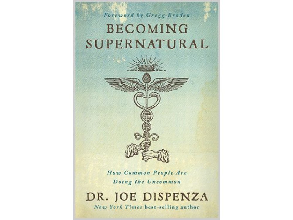 Becoming Supernatural: How Common People Are Doing the Uncommon