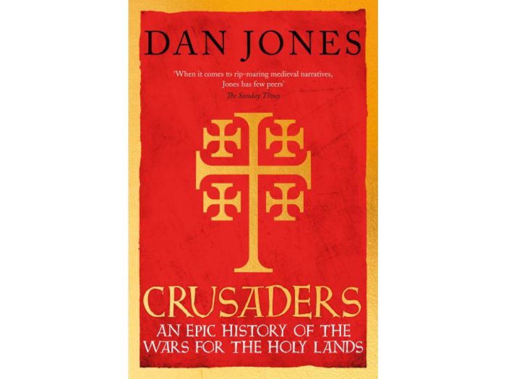 Crusaders: An Epic History of the Wars for the Holy Lands