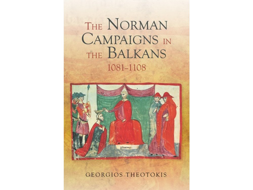 The Norman Campaigns in the Balkans, 1081-1108