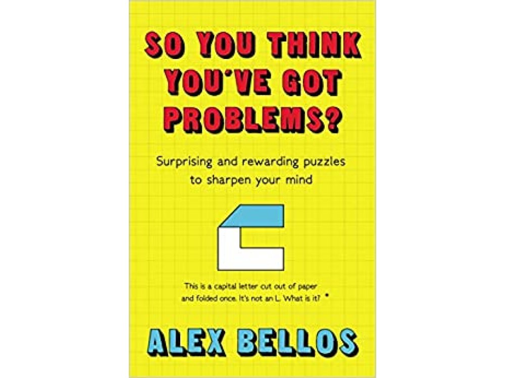 So You Think You've Got Problems?: Surprising and rewarding puzzles to sharpen your mind