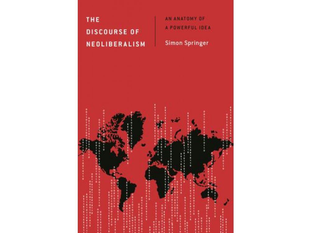 The Discourse of Neoliberalism: An Anatomy of a Powerful Idea