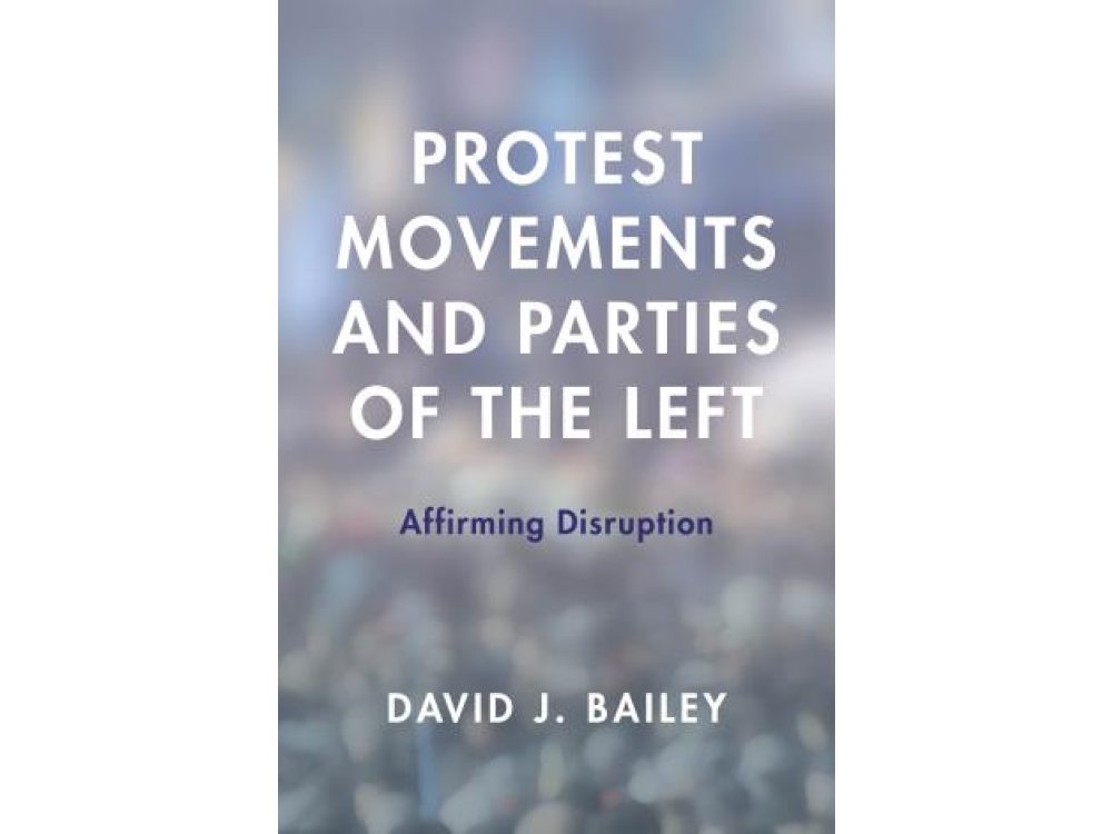 Protest Movements and Parties of the Left: Affirming Disruption