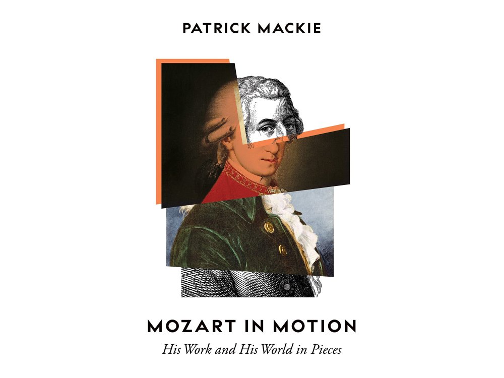 Mozart in Motion: His Work and His World in Pieces