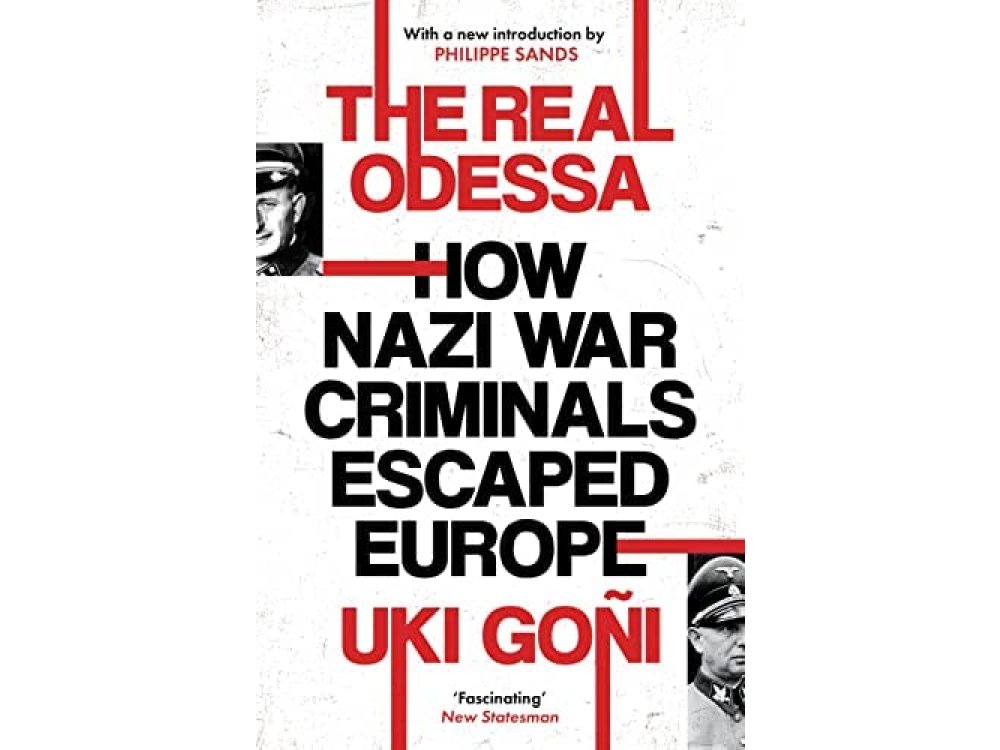 The Real Odessa: How Nazi War Criminals Escaped Europe