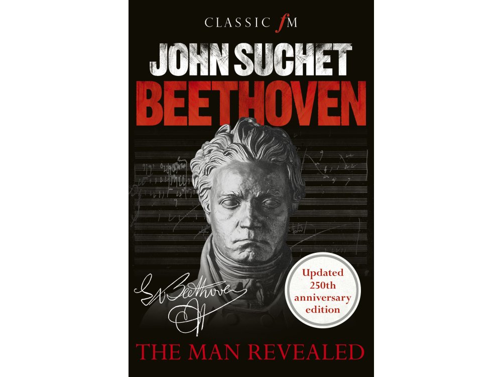 Beethoven: The Man Revealed (Updated 250th Anniversary Edition)