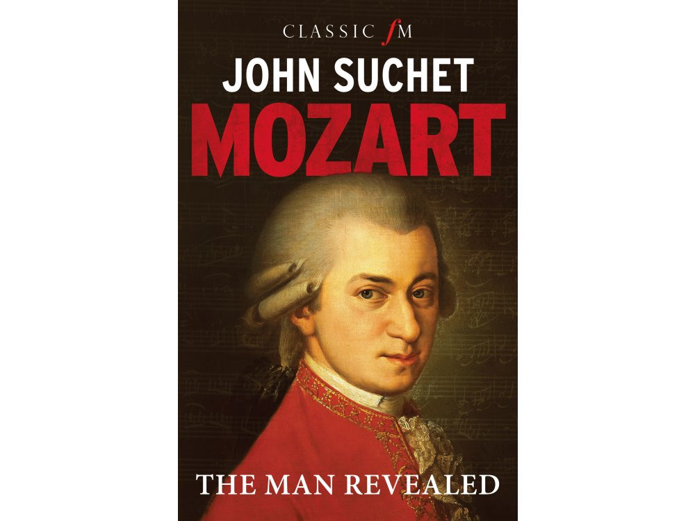 Mozart: The Man Revealed
