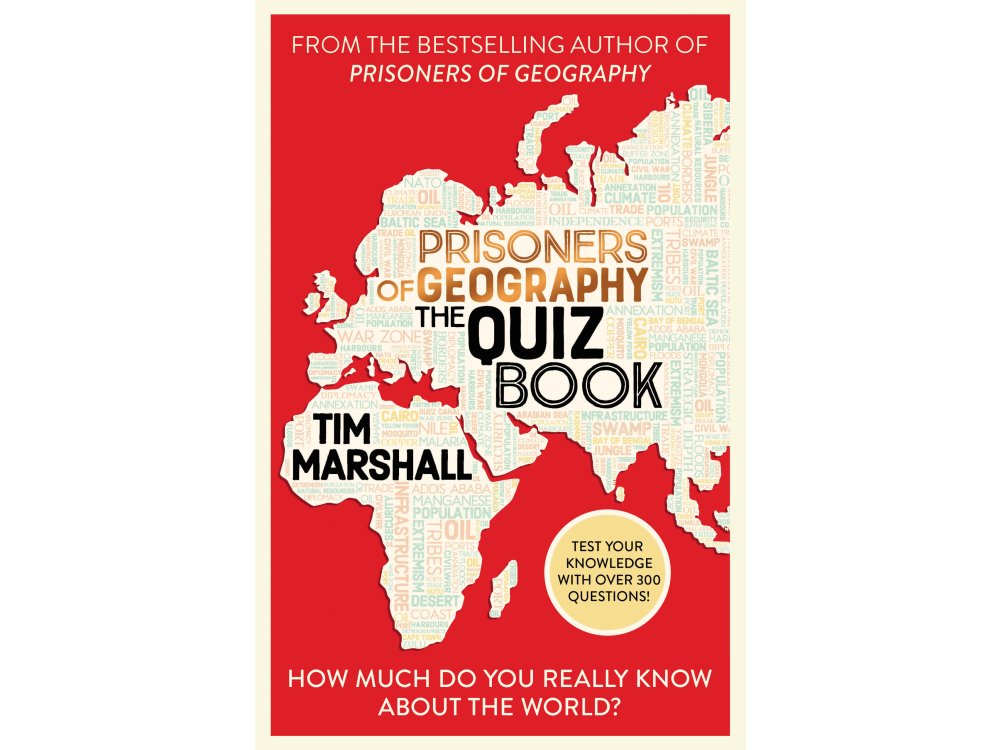 Prisoners of Geography The Quiz Book: How Much Do You Really Know About the World?