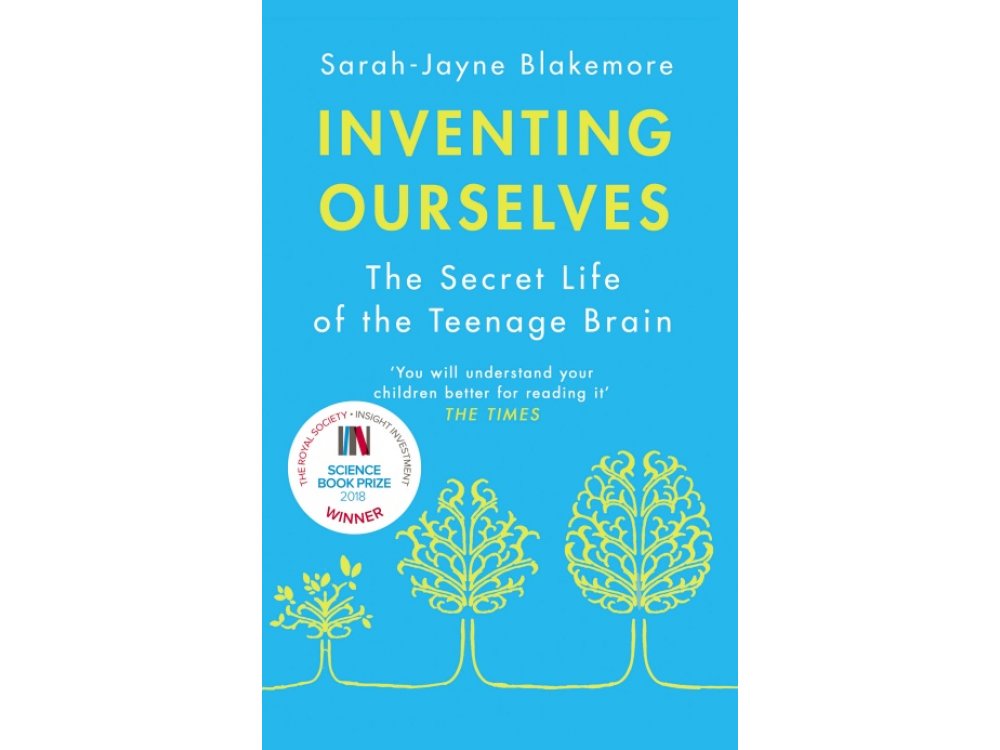 Inventing Ourselves: The Secret Life of the Teenage Brain