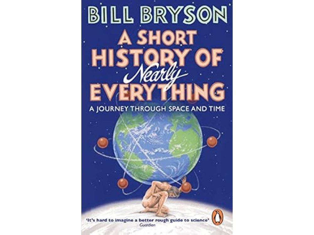 A Short History Of Nearly Everything: A Journey Through Space and Time
