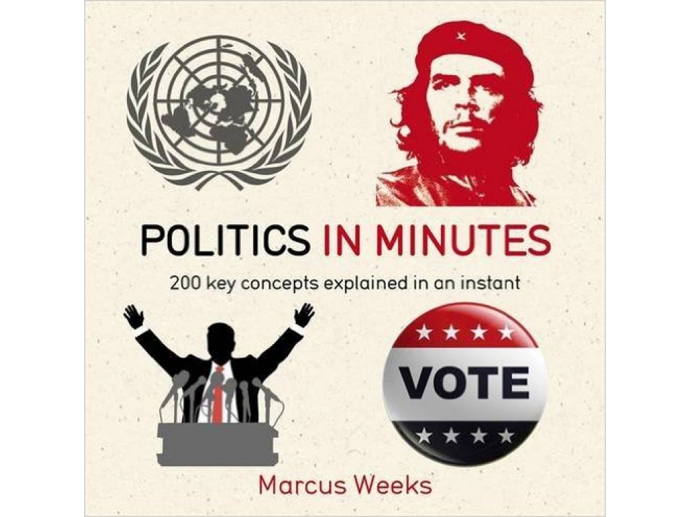 Politics in Minutes: 200 Key Concepts Explained in an Instant