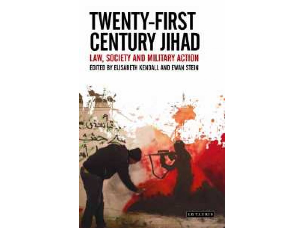 Twenty-First Century Jihad: Law, Society and Military Action