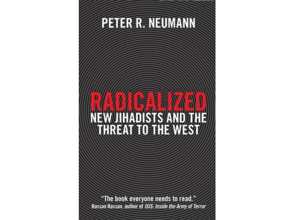 Radicalized: New Jihadists and the Threat to the West