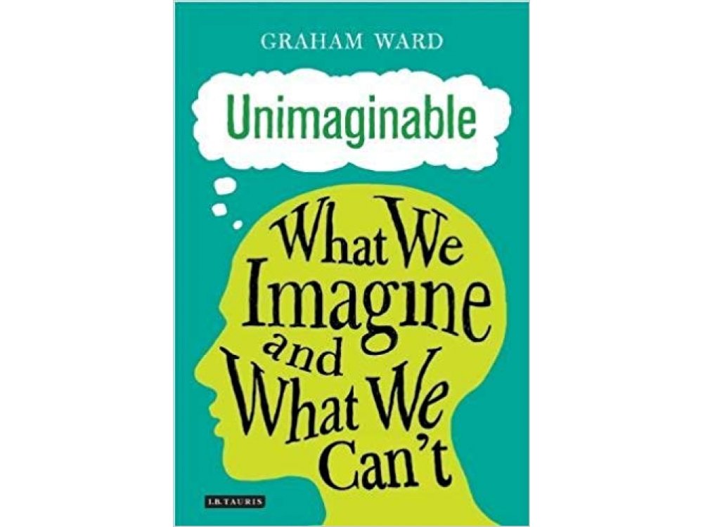 Unimaginable: What We Imagine and What We Can't