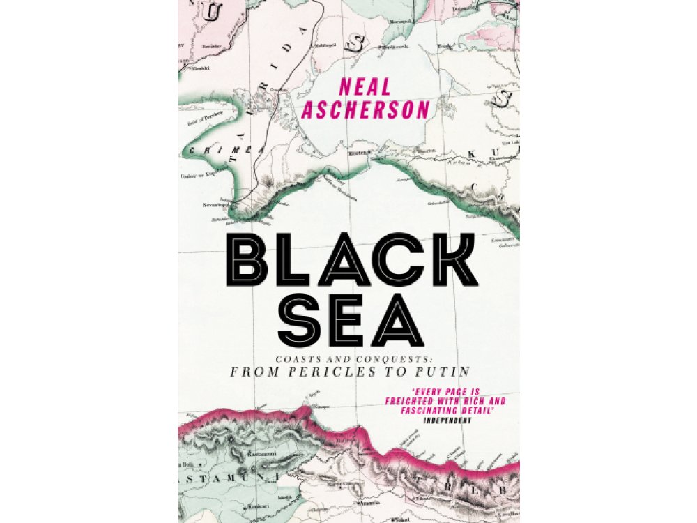 Black Sea: Coasts and Conquests, From Pericles to Putin