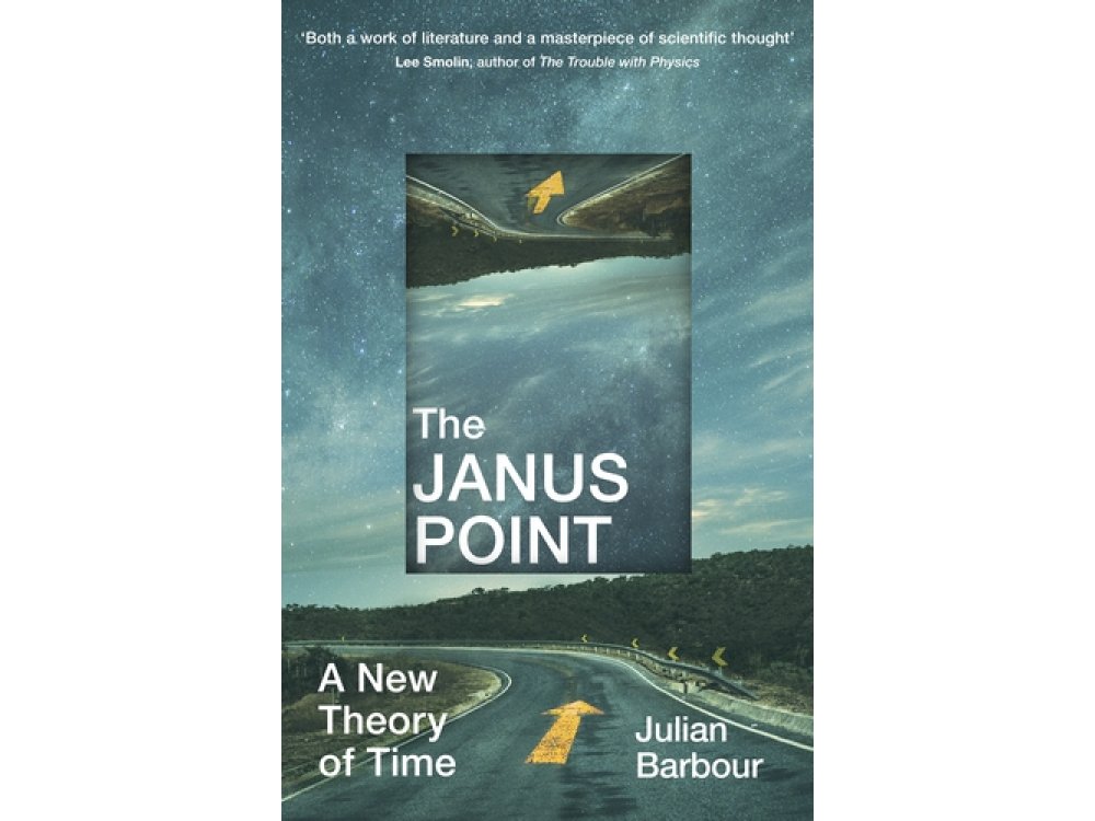 The Janus Point: A New Theory of Time