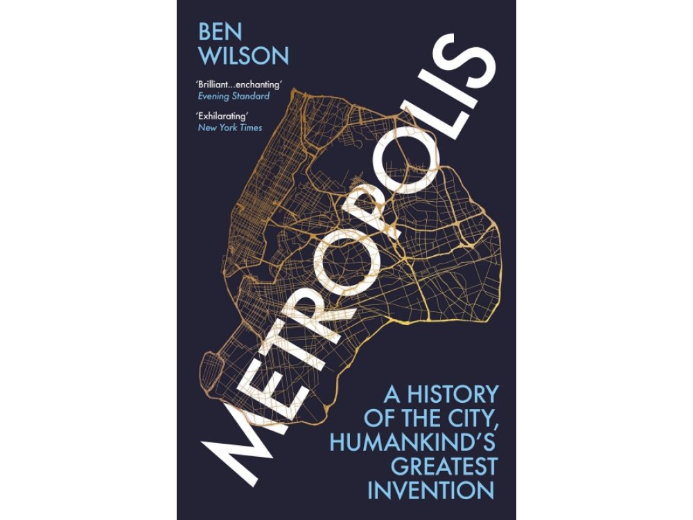 Metropolis: A History of Humankind’s Greatest Invention