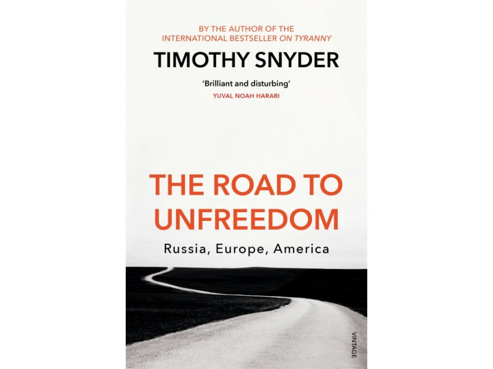 The Road to Unfreedom: Russia, Europe, America