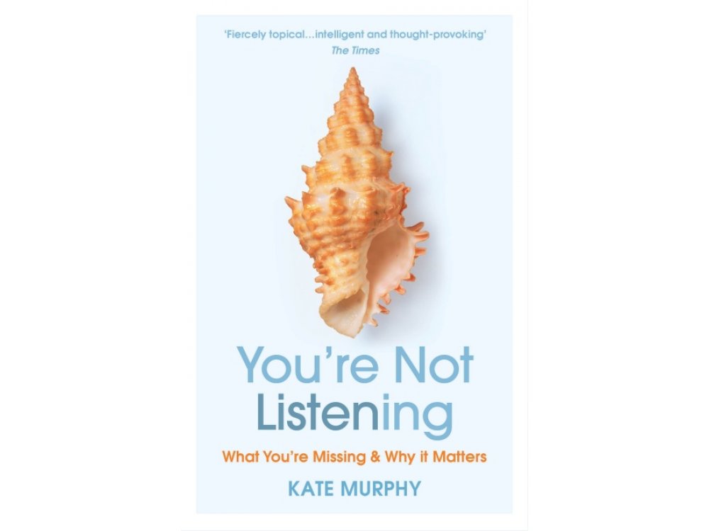 You’re Not Listening: What You’re Missing and Why It Matters