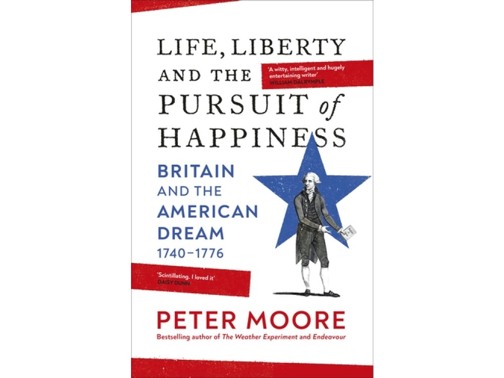 Life, Liberty and the Pursuit of Happiness: Britain and the American Dream (1740–1776)