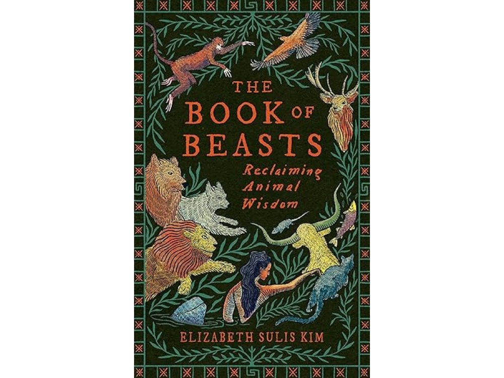 The Book of Beasts: Reclaiming Animal Wisdom
