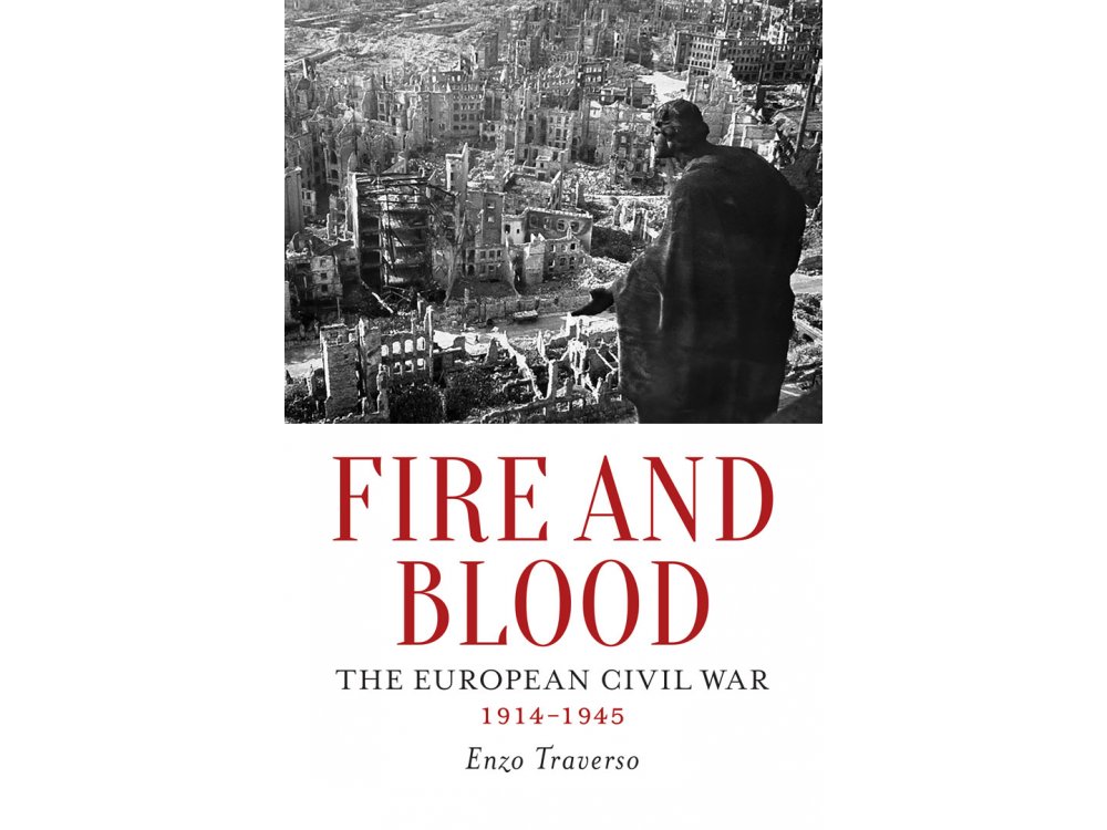 Fire and Blood: The European Civil War (1914-1945)