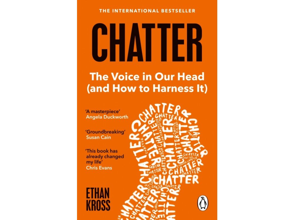 Chatter: The Voice in Our Head and How to Harness It